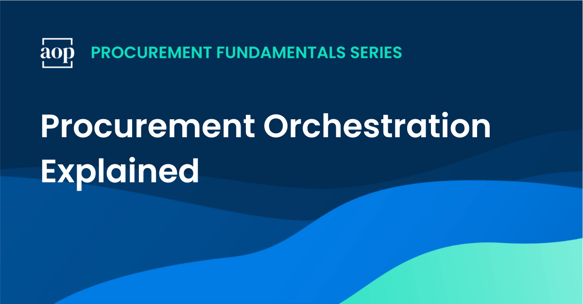 Procurement Orchestration Explained: All You Need To Know